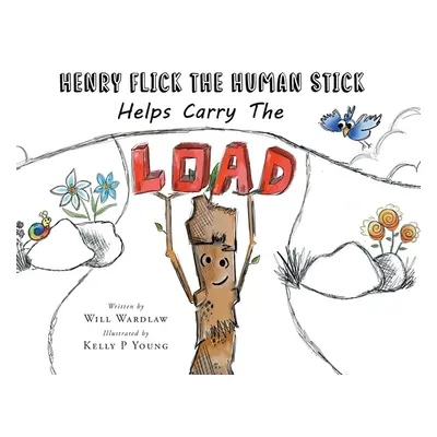 "Henry Flick the Human Stick Helps Carry the Load" - "" ("Wardlaw Will")