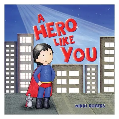 "A Hero Like You" - "" ("Rogers Nikki")