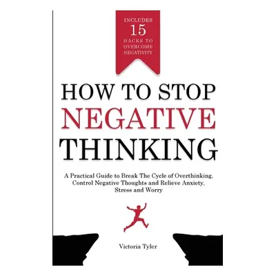 "How to Stop Negative Thinking" - "" ("Tyler Victoria")