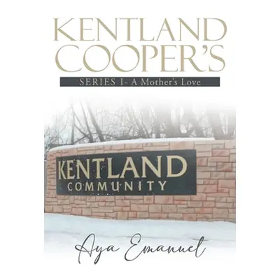 "Kentland Cooper's: Series I - A Mother's Love" - "" ("Aya Emanuel")