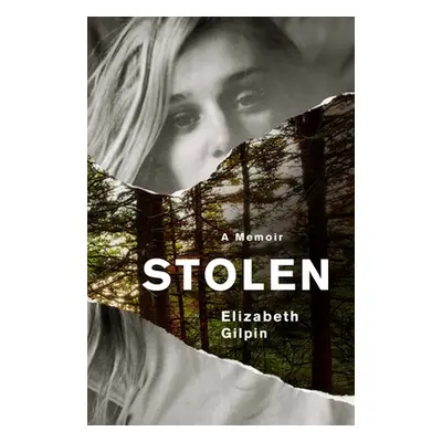 "Stolen: An Adolescence Lost to the Troubled Teen Industry" - "" ("Gilpin Elizabeth")