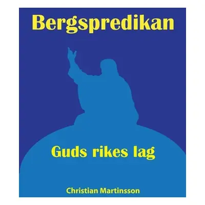 "Bergspredikan: Guds rikes lag" - "" ("Martinsson Christan")