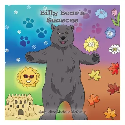 "Billy Bear's Seasons" - "" ("McQuaig Jacqueline Michelle")