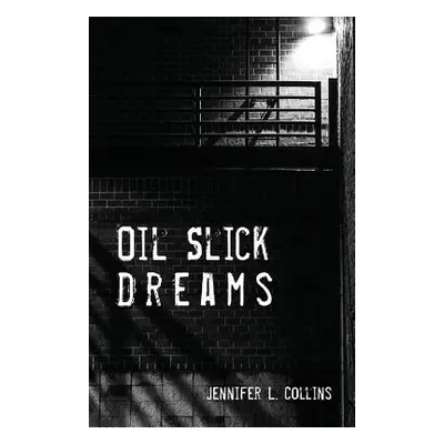 "Oil Slick Dreams" - "" ("Collins Jennifer L.")