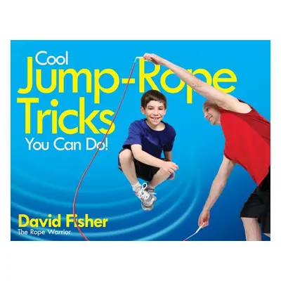 "Cool Jump-Rope Tricks You Can Do!: A Fun Way to Keep Kids 6 to 12 Fit Year-'round." - "" ("Fish