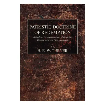 "The Patristic Doctrine of Redemption" - "" ("Turner H. E. W.")