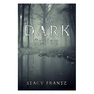 "The Dark Spring" - "" ("Frantz Stacy")