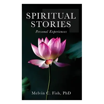 "Spiritual Stories: Personal Experiences" - "" ("Phd")