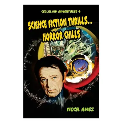 "Celluloid Adventures 4 Science Fiction Thrills...Horror Chills" - "" ("Anez Nicholas")