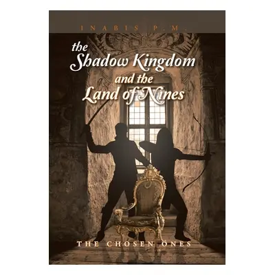 "The Shadow Kingdom and the Land of Nines: The Chosen Ones" - "" ("P. M. Inabis")