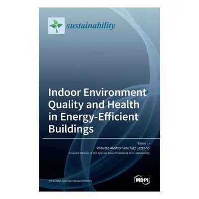 "Indoor Environment Quality and Health in Energy-Efficient Buildings" - "" ("Alonso Gonzalez Lez