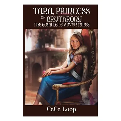 "Tara, Princess of Brythrony The Complete Adventures" - "" ("Loop Cece")