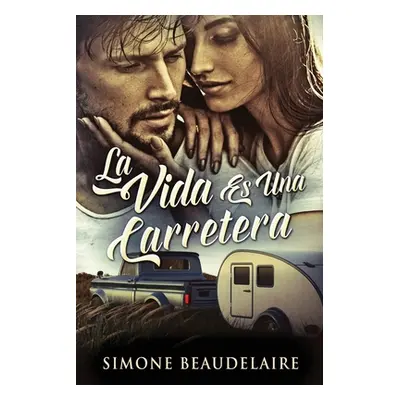 "La Vida Es Una Carretera" - "" ("Beaudelaire Simone")