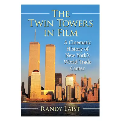 "The Twin Towers in Film: A Cinematic History of New York's World Trade Center" - "" ("Laist Ran