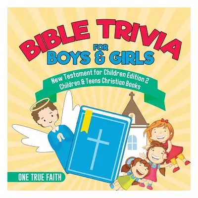 "Bible Trivia for Boys & Girls New Testament for Children Edition 2 Children & Teens Christian B