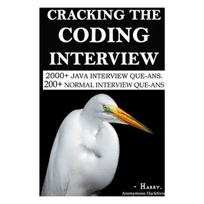 "Cracking the Java Coding Interview" - "" ("Anonymous Hacktivist Harry")