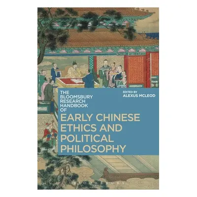 "The Bloomsbury Research Handbook of Early Chinese Ethics and Political Philosophy" - "" ("McLeo