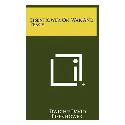 "Eisenhower On War And Peace" - "" ("Eisenhower Dwight David")