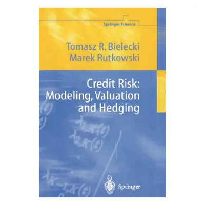 "Credit Risk: Modeling, Valuation and Hedging" - "" ("Bielecki Tomasz R.")