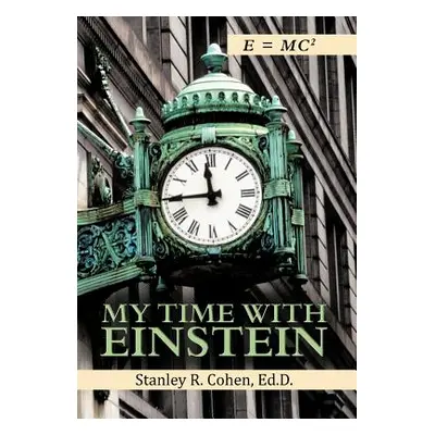 "My Time with Einstein" - "" ("Cohen Ed D. Stanley R.")