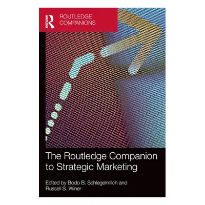 "The Routledge Companion to Strategic Marketing" - "" ("Schlegelmilch Bodo B.")