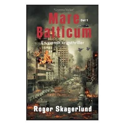 "Mare Balticum: En svensk krigsthriller" - "" ("Skagerlund Roger")