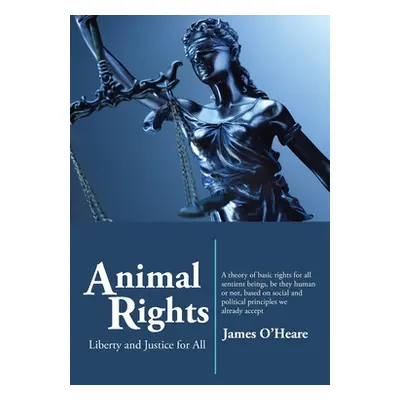 "Animal Rights: Liberty and Justice for All" - "" ("O'Heare James")