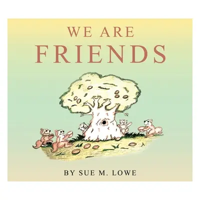 "We Are Friends" - "" ("Lowe Sue M.")