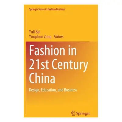 "Fashion in 21st Century China: Design, Education, and Business" - "" ("Bai Yuli")