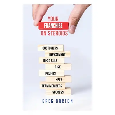 "Your Franchise on Steroids" - "" ("Barton Greg")