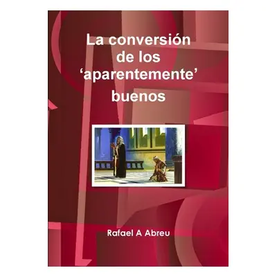 "La conversin de los 'aparentemente' buenos. Del fervor a la madurez espiritual" - "" ("Abreu Ra