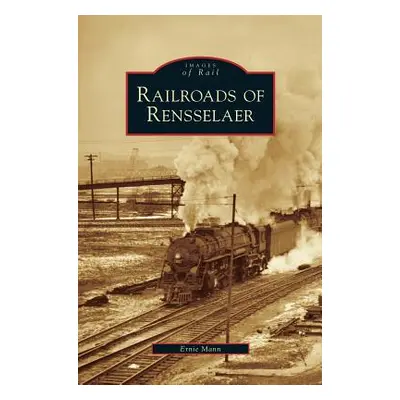 "Railroads of Rensselaer" - "" ("Mann Ernie")