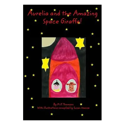 "Aurelia and the Amazing Space Giraffe!" - "" ("Pearce S.")