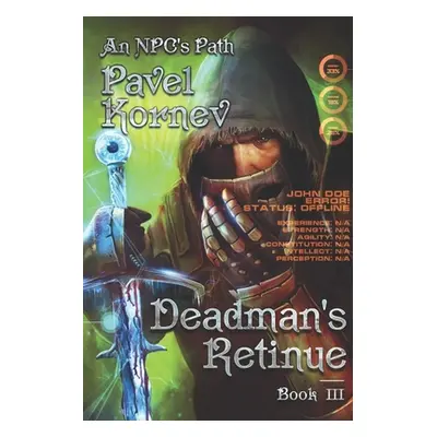 "Deadman's Retinue (An NPC's Path Book #3): LitRPG Series" - "" ("Kornev Pavel")