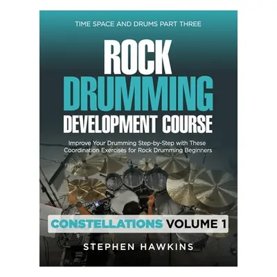 "Rock Drumming Development: Improve Your Drumming Step-by-Step with These Coordination Exercises