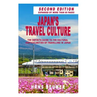 "Japan's Travel Culture - 2nd Edition: The Definite Guide to the Cultural Particularities of Tra