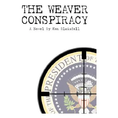 "The Weaver Conspiracy" - "" ("Blaisdell Ken")