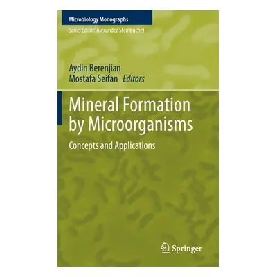 "Mineral Formation by Microorganisms: Concepts and Applications" - "" ("Berenjian Aydin")