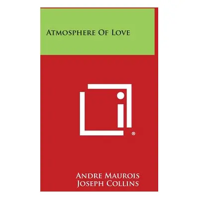 "Atmosphere of Love" - "" ("Maurois Andre")