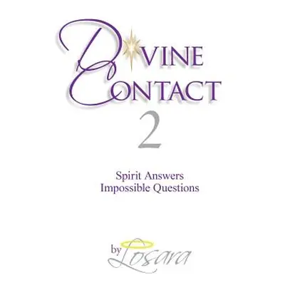 "Divine Contact 2: Spirit Answers Impossible Questions" - "" ("Losara")