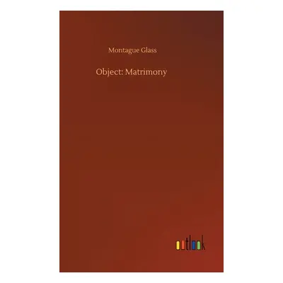 "Object: Matrimony" - "" ("Glass Montague")