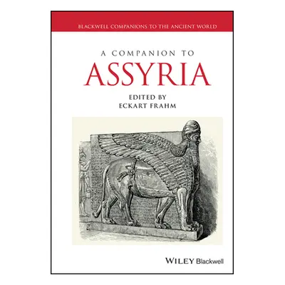 "A Companion to Assyria" - "" ("Frahm Eckart")