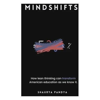 "Mindshifts: How Lean Thinking can transform the way the nation learns" - "" ("Pandya Shaurya")