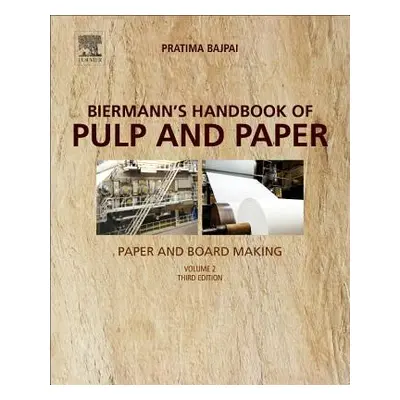 "Biermann's Handbook of Pulp and Paper: Volume 2: Paper and Board Making" - "" ("Bajpai Pratima"