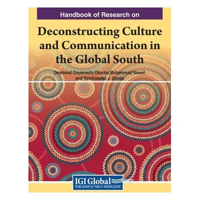 "Handbook of Research on Deconstructing Culture and Communication in the Global South" - "" ("Ok