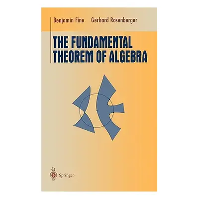 "The Fundamental Theorem of Algebra" - "" ("Fine Benjamin")