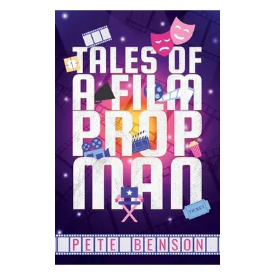 "Tales of a Film Prop Man" - "" ("Benson Pete")