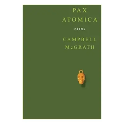 "Pax Atomica: Poems" - "" ("McGrath Campbell")