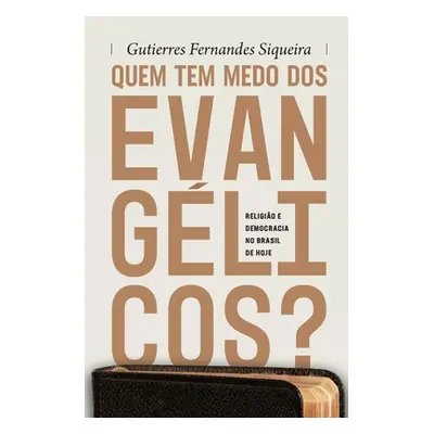 "Quem tem medo dos evanglicos?: Religio e democracia no Brasil de hoje" - "" ("Siqueira Gutierre