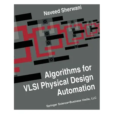 "Algorithms for VLSI Physical Design Automation" - "" ("Sherwani Naveed A.")